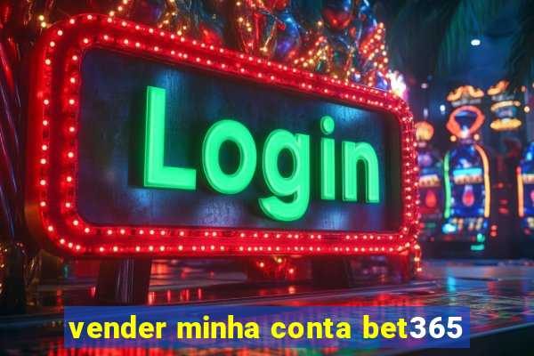 vender minha conta bet365